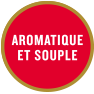 Aromatique et souple
